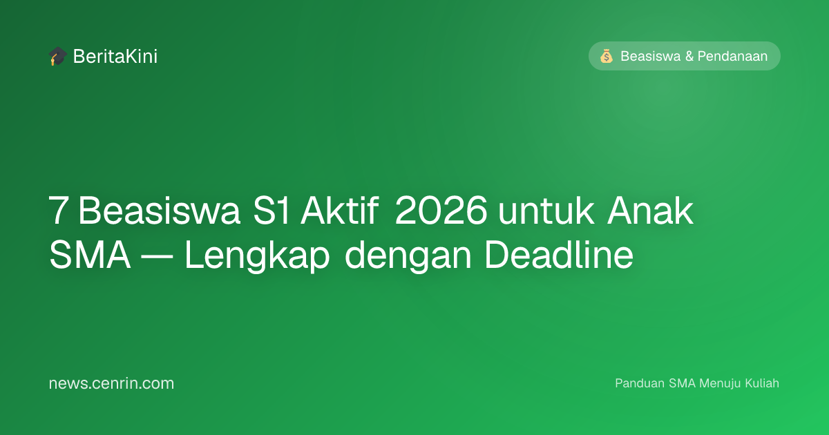 7 Beasiswa S1 Aktif 2026 untuk Anak SMA — Lengkap dengan Deadline