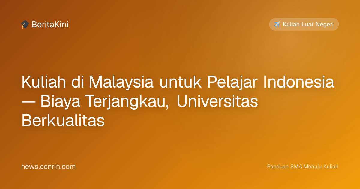Kuliah di Malaysia untuk Pelajar Indonesia — Biaya Terjangkau, Universitas Berkualitas